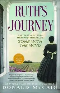 «Ruth's Journey: The Authorized Novel of Mammy from Margaret Mitchell's Gone with the Wind» by Donald McCaig