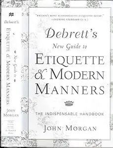 Debrett's New Guide to Etiquette and Modern Manners: The Indispensable Handbook