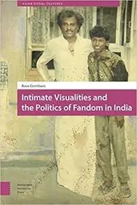 Intimate Visualities and the Politics of Fandom in India