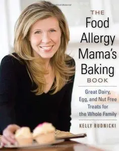 The Food Allergy Mama's Baking Book: Great Dairy-, Egg-, and Nut-Free Treats for the Whole Family (Repost)