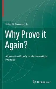 Why Prove it Again?: Alternative Proofs in Mathematical Practice