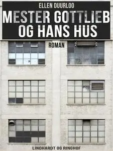 «Mester Gottlieb og hans hus» by Ellen Duurloo