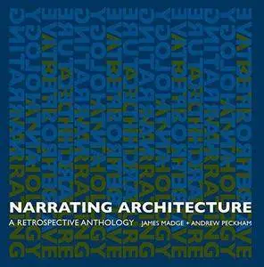 Narrating Architecture: A Retrospective Anthology (Repost)