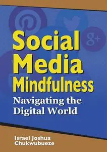 Social Media Mindfulness: Navigating the Digital World