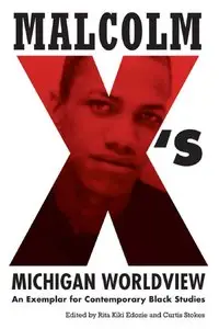 Malcolm X's Michigan Worldview: An Exemplar for Contemporary Black Studies
