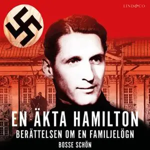«En äkta Hamilton: Berättelsen om en familjelögn» by Bosse Schön