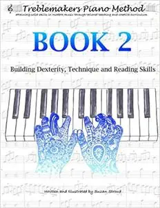 Treblemakers Piano Method: Book 2: Building Dexterity, Technique and Reading Skills
