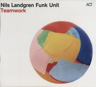 Nils Landgren Funk Unit – Teamwork (2013) {ACT}