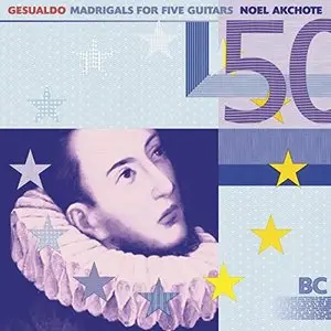 Noël Akchoté - Gesualdo: Madrigals for Five Guitars (2014)