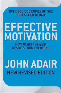 Effective Motivation: How to Get the Best Results From Everyone, Revised Edition