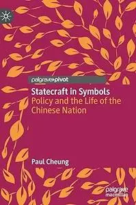 Statecraft in Symbols: Policy and the Life of the Chinese Nation