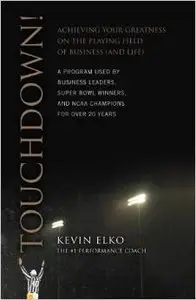 Touchdown!: Achieving Your Greatness on the Playing Field of Business (and Life) (repost)