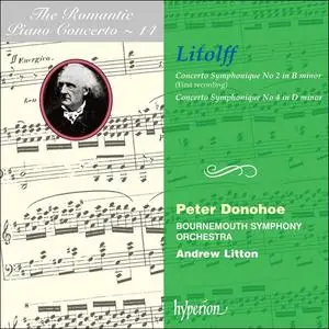 Peter Donohoe, Andrew Litton - The Romantic Piano Concerto Vol. 14: Litolff: Concertos symphoniques Nos 2 & 4 (1997)