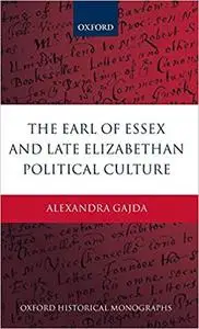 The Earl of Essex and Late Elizabethan Political Culture