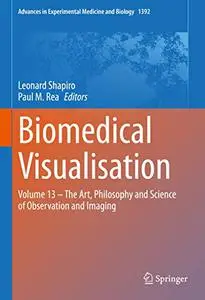 Biomedical Visualisation: Volume 13 – The Art, Philosophy and Science of Observation and Imaging