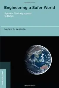 Engineering a Safer World: Systems Thinking Applied to Safety (repost)