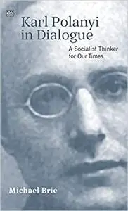 Karl Polanyi In Dialogue