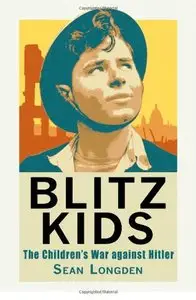 Blitz Kids: The Children's War Against Hitler