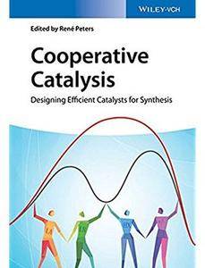 Cooperative Catalysis: Designing Efficient Catalysts for Synthesis [Repost]