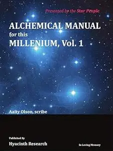 Alchemical Manual for this Millennium Volume 1