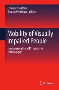 Mobility of Visually Impaired People: Fundamentals and ICT Assistive Technologies