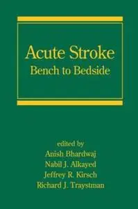 Acute Stroke: Bench to Bedside (Neurological Disease and Therapy)