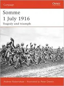 Somme 1 July 1916: Tragedy and triumph