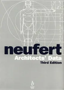 Neufert Architects' Data, Third Edition by Ernst Neufert, Peter Neufert, Bousmaha Baiche and Nicholas Walliman (Repost)