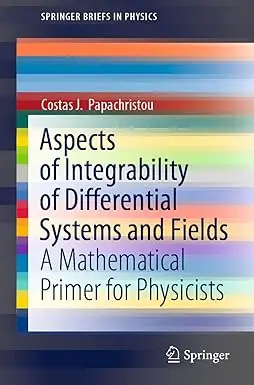Aspects of Integrability of Differential Systems and Fields: A Mathematical Primer for Physicists (Repost)