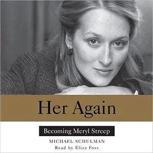 Her Again: Becoming Meryl Streep [Audiobook]