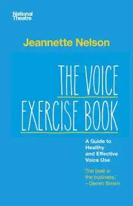The Voice Exercise Book: A Guide to Healthy and Effective Voice Use