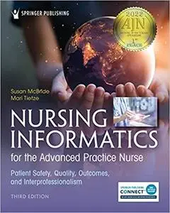 Nursing Informatics for the Advanced Practice Nurse, Third Edition: Patient Safety, Quality, Outcomes, and Interprofessi Ed 3