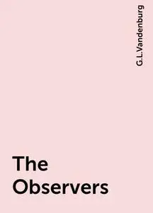 «The Observers» by G.L.Vandenburg