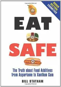 Eat Safe: The Truth about Additives from Aspartame to Xanthan Gum (Repost)