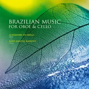 Alexandre Ficarelli - Brazilian Music for Oboe & Cello (2021) [Official Digital Download]