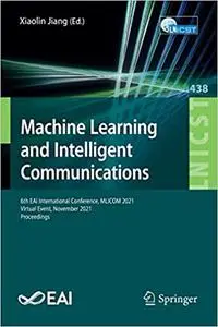 Machine Learning and Intelligent Communications: 6th EAI International Conference, MLICOM 2021, Virtual Event, November