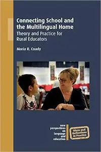 Connecting School and the Multilingual Home: Theory and Practice for Rural Educators (New Perspectives on Language and E