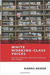 White Working Class Voices: Multiculturalism, Community-Building and Change