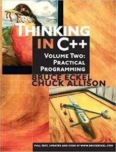 Thinking in C++, Volume 2: Practical Programming: United States Edition: Practical Programming v. 2