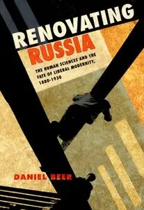 Renovating Russia: The Human Sciences and the Fate of Liberal Modernity, 1880-1930