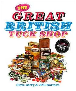 «The Great British Tuck Shop» by Phil Norman, Steve Berry