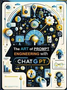 The Art of Prompt Engineering with ChatGPT