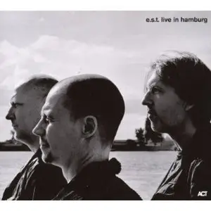 Esbjorn Svensson Trio - Live in Hamburg (2007)