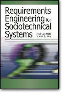 Jose Luis Mate (Editor), Andres Silva (Editor), «Requirements Engineering for Sociotechnical Systems»