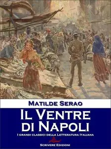 Matilde Serao – Il Ventre di Napoli