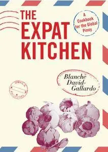 The Expat Kitchen: A Cookbook for The Global Pinoy