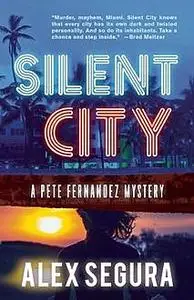 «Silent City» by Alex Segura