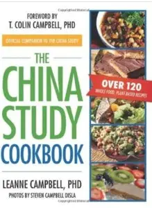 The China Study Cookbook: Over 120 Whole Food, Plant-Based Recipes [Repost]