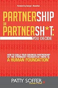 Partnership or Partnersh*t: You Decide: How To Build Your Business Partnership on the Strongest Foundation There Is