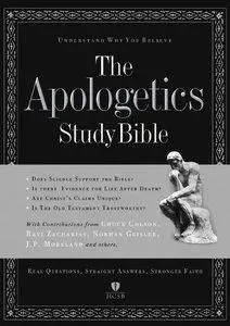 The Apologetics Study Bible: Understand Why You Believe (Repost)